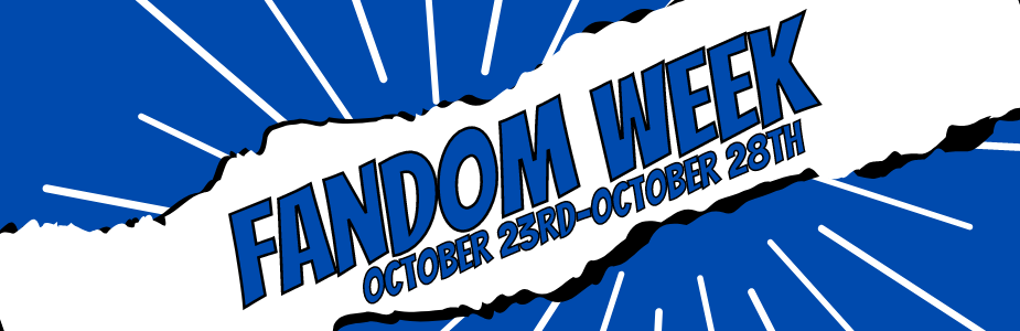 Fandom Week October 23rd-28th